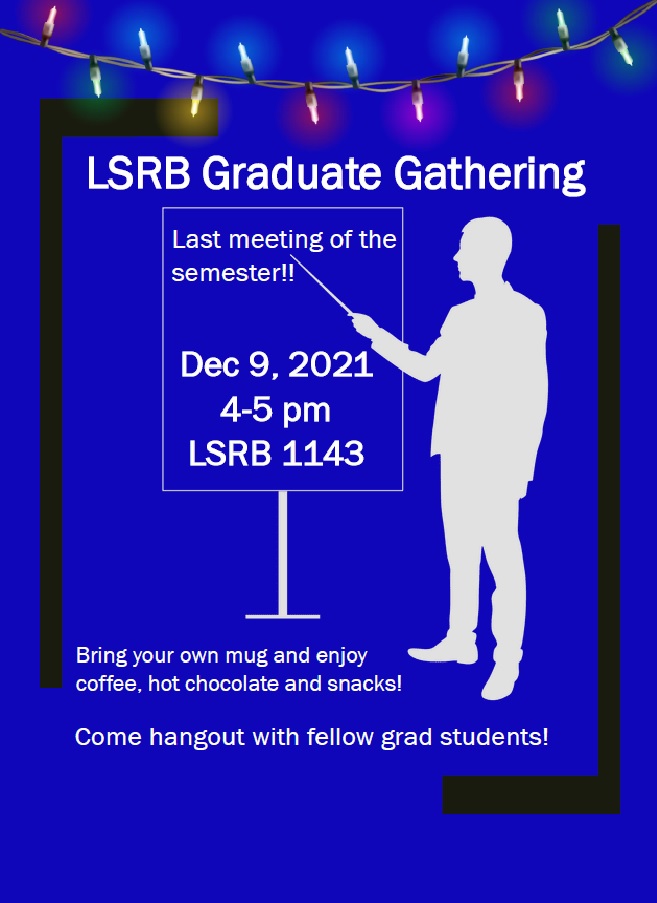 Join us TODAY for LSRB Graduate Gathering FINAL meeting of the semester with food, warm drinks and games with fellow grad students!
<a href="/ChrisW_Smith/">Smith_ChristopherW</a> <a href="/RybkaKrystyna/">Krystyna Rybka, PhD</a>