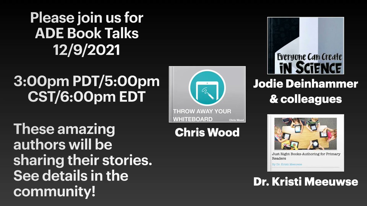 It's ADE Book Talk day! Please join us at 3 pm PDT to hear from this amazing group of educators and authors -- @KristiMeeuwse @jdeinhammer @chriswoodteach You can still register at buff.ly/31rQkYk #AppleEDUchat #EveryoneCanCreate