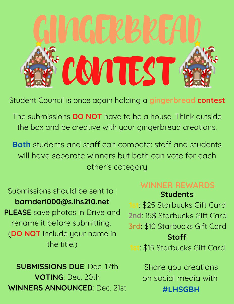 The LHS Student Council is once again holding a gingerbread house contest for both students and teachers and staff; the winners will win a Starbucks gift card! See rules below!