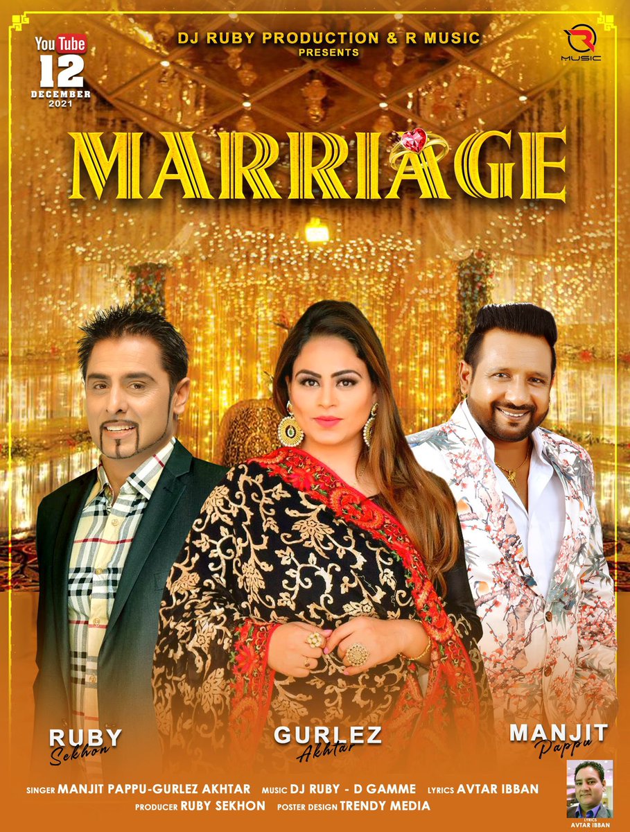 Get ready for “Marriage” releasing on Dec12th 2021 
Singer: Gurlez Akhtar
Singer: Manjit Pappu 
Music: Dj Ruby/D Gamme 
Lrycist: Avtar Ibban
Label: R Music