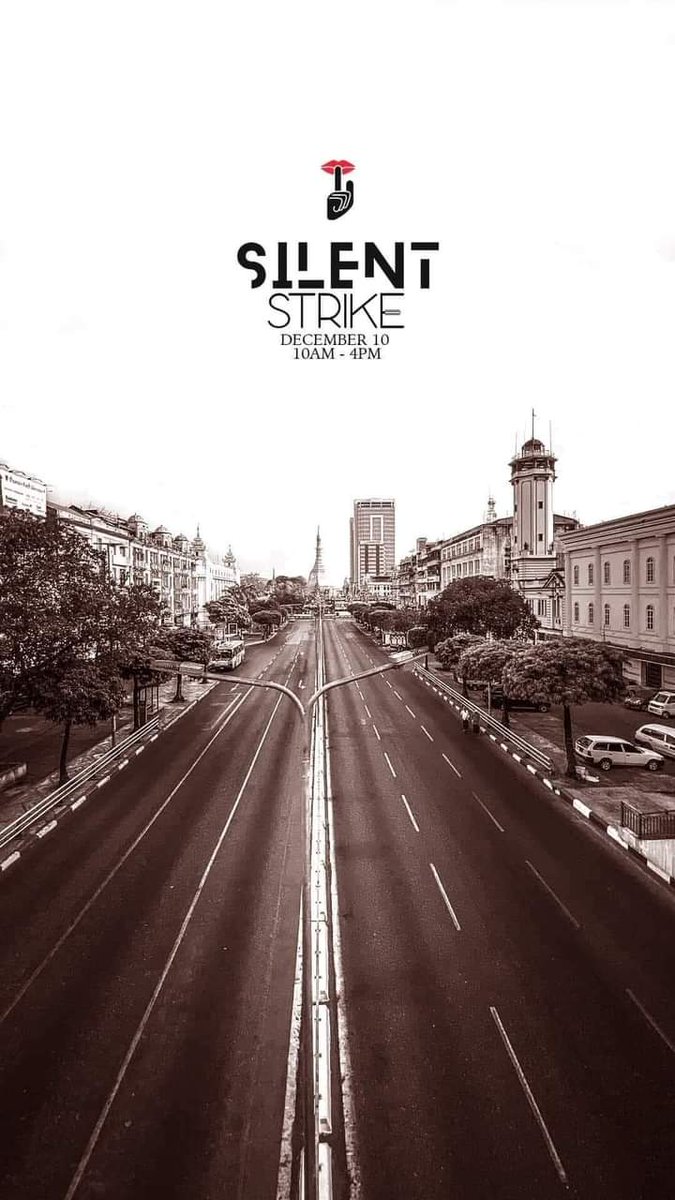 Burmese people will carry out "Silent Strike" against the military junta during 10 am - 4 PM on Dec 10. Even hawkers and workers, who live on the daily income, told me that they will join the strike without going out. The Burmese people are standing firmly against the junta.