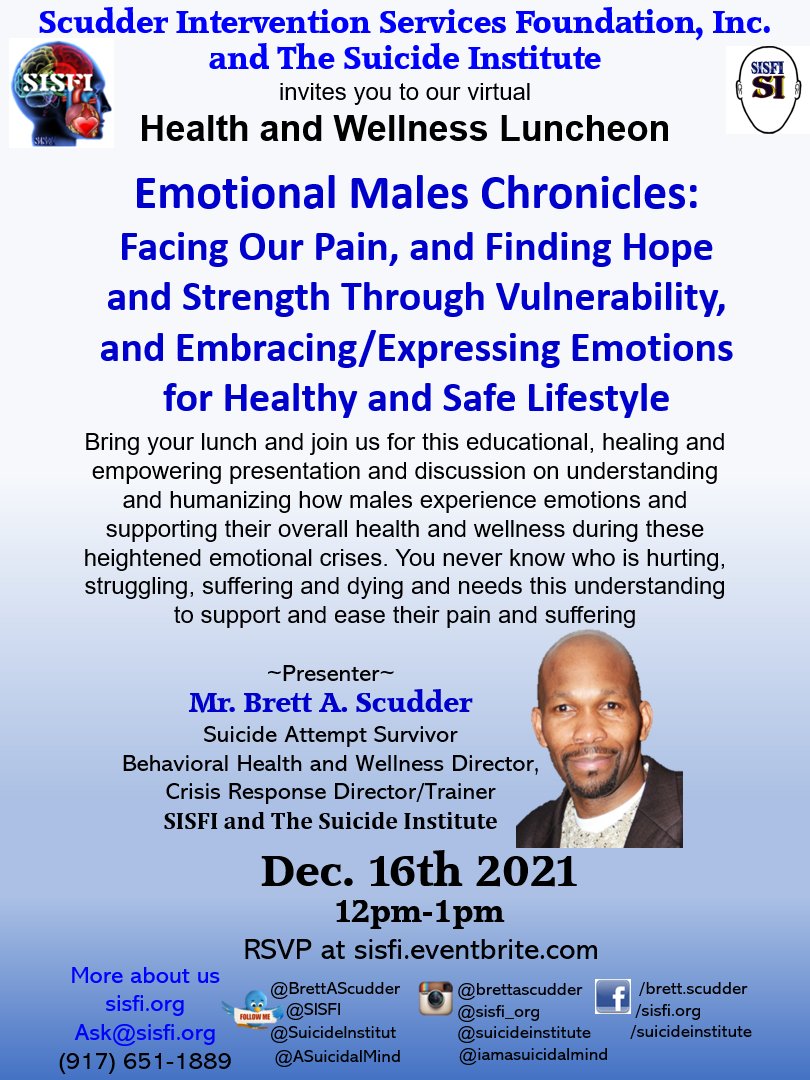 Elated to host/present #EmotionalMalesChronicles: “Facing Our Pain, Finding Hope/Strength Through Vulnerability, and Embracing/Expressing Emotions for Healthy/Safe Lifestyle" #EmotionalWellness virtual luncheon <a href="/SISFI/">Scudder Intervention Services Foundation Inc SISFI</a> <a href="/SuicideInstitut/">The Suicide Institute- training, research, support</a>, 12/16, 12pm. Bring lunch. #TheSuicideNetwork