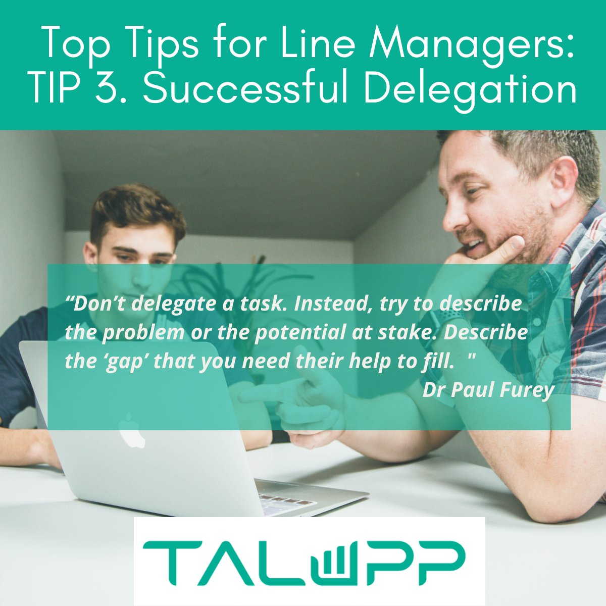 Line Managers: Tip 3. Successful Delegation - Leadership coach Dr Paul Furey gave us a clear blueprint for successful delegation in our webinar on 5 Key Skills for Line Managers' New Working Realities. 
Check it out:  talupp.com/webinars

#LineManagers #LeadershipDevelopment
