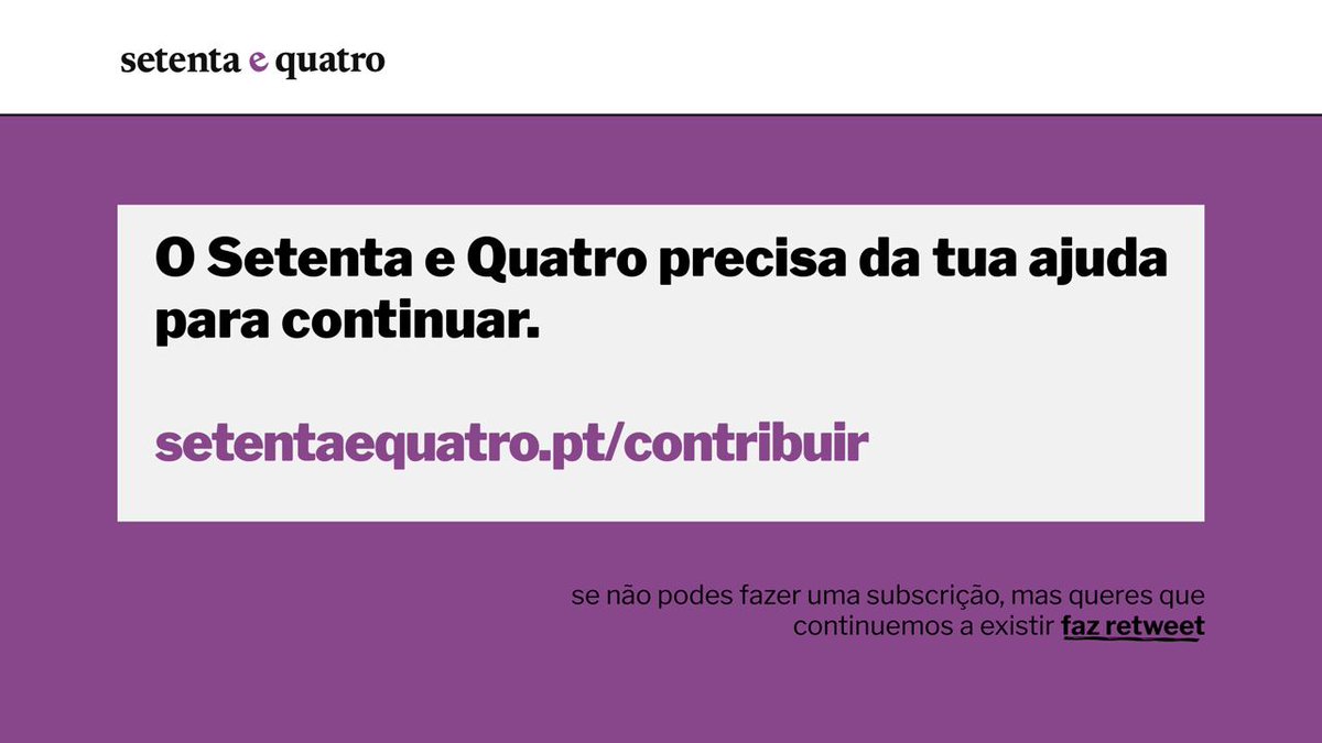 SetentaQuatro's tweet photo. O @SetentaQuatro precisa de leitores, de apoio financeiro, para continuar. Em troca oferecemos informação, investigações, ideias, ensaios, opinião e humor. Tentaremos que seja justo.

➡️As nossas modalidades de subscrição: https://t.co/1ymXQGoYCY https://t.co/Xk6svWHpHn