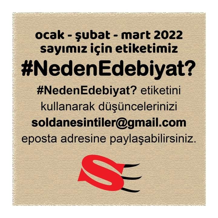 ocak - şubat - mart 2022 sayımız için etiketimiz 
#NedenEdebiyat?

#NedenEdebiyat? etiketini kullanarak düşüncelerinizi soldanesintiler@gmail.com eposta adresine paylaşabilirsiniz. 
SOLDAN ESİNTİLER Kültür Sanat Edebiyat Dergisi
#soldanesintiler