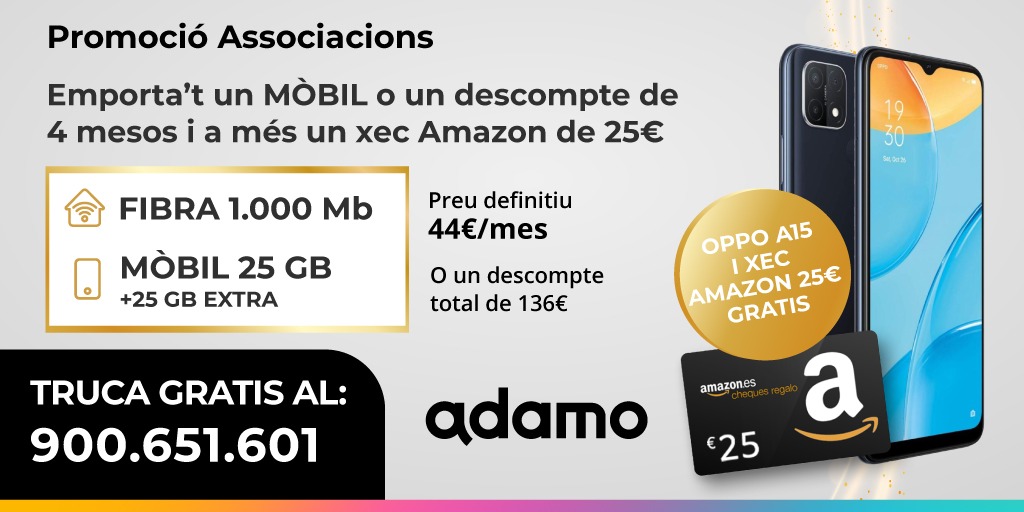 NOVA OFERTA ASSOCIACIONS del nostre Col.laborador <a href="/adamo_es/">Adamo</a> :

📢Escolliu entre un SMARTPHONE OPPO A15 o un DÉCOMPTE de fins a 136€

A més un xec AMAZON de 25€ 🤩🎁.

Truca al tlf. de la creativitat o a: adamo.es/es/fibra-adamo….

TOTS SOM MORELL 🔵⚪️🔵💜