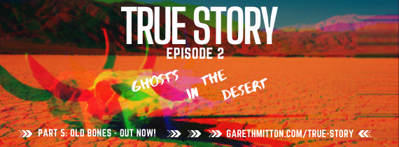 GazMit's tweet photo. TRUE STORY EPISODE 2 “GHOSTS IN THE DESERT”: PART 5 – “Old Bones’” IS NOW AVAILABLE!

https://t.co/TZugGhpOOD

If you enjoy TRUE STORY, please share with others!

To keep up to date on TRUE STORY, register for my newsletter. Go to https://t.co/0Rh96MfLVq and scroll down. https://t.co/QCs6P3xXxT