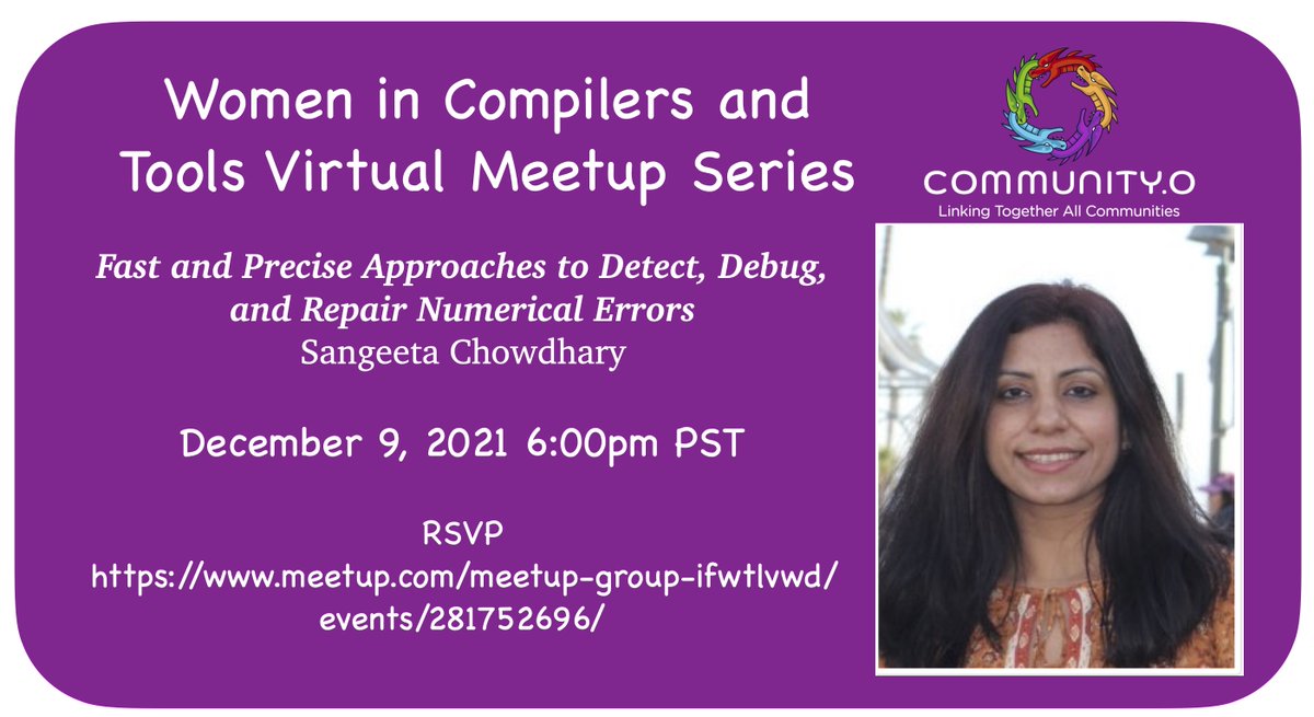Starting now!!! Our Women in Compilers and Tools Virtual Meetup features Sangeeta Chowdhary and her research "Fast and Precise Approaches to Detect, Debug, and Repair Numerical Errors". Join here: meetup.com/meetup-group-i……
<a href="/schowdhary02/">Sangeeta Chowdhary</a>

 #WomenWhoCode #CommunityDotO #WiCT