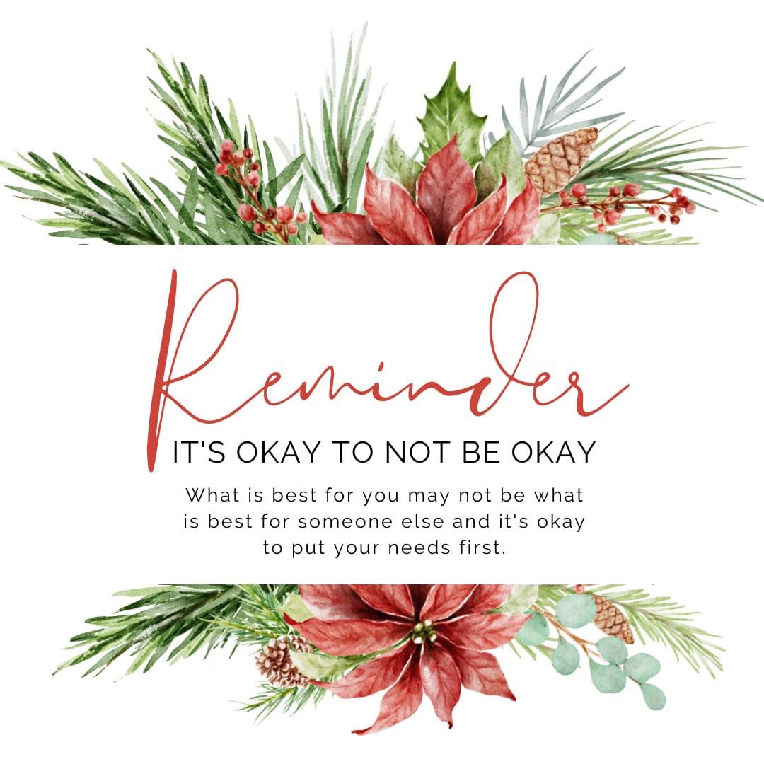There is no mold for how to "properly" go through the holiday season when you are grieving. What is best for you may not be best for everyone else and that's okay. It is okay to put your needs first as you navigate this difficult time.