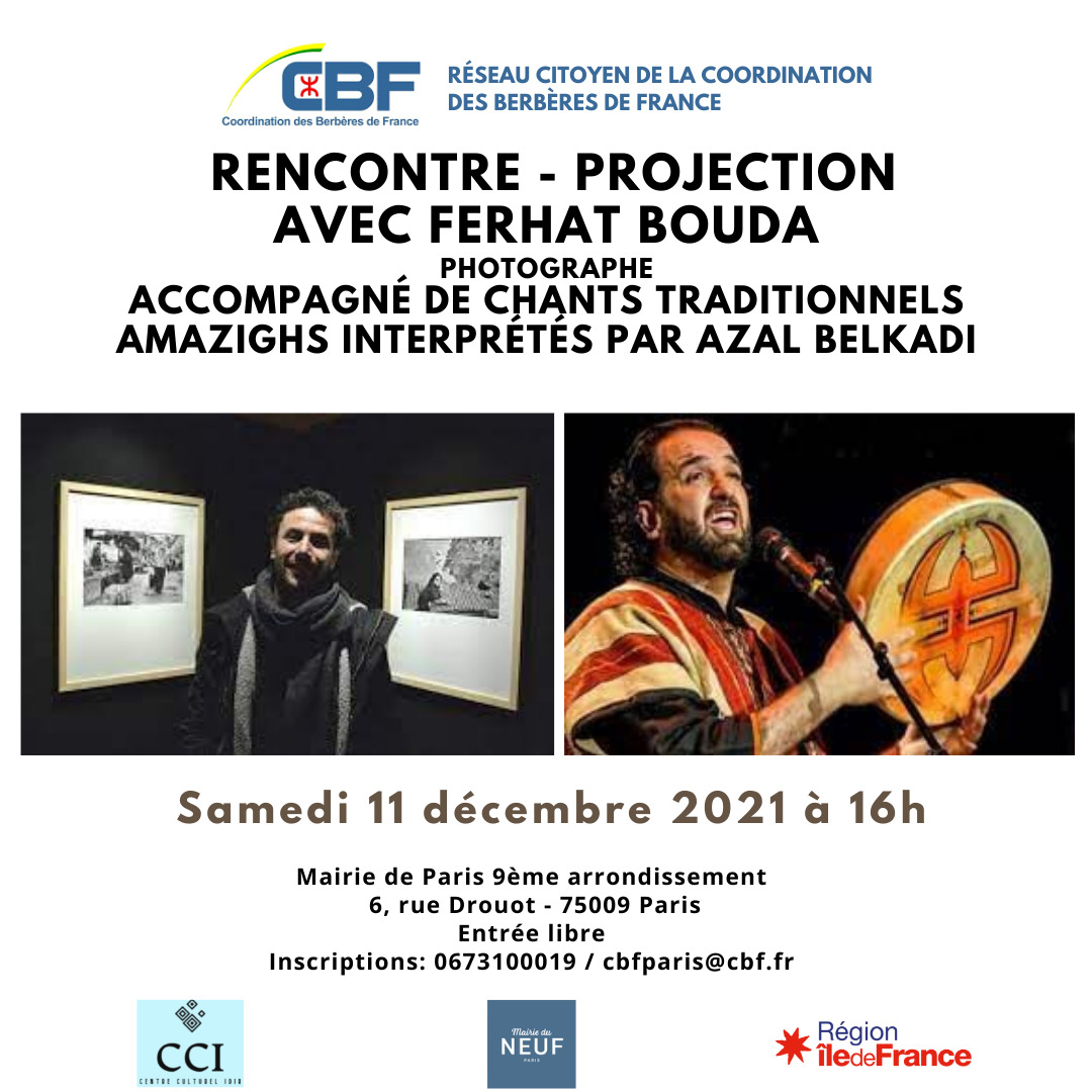 #INVITATION CHEZ LES  #BERBÈRES,  
UN #VOYAGEENPHOTOS

#Rencontre-#projectionmapping avec le #photographe #FerhatBouda, actuellement en résidence au #CentreCulturelIDIR. 
 #Mairiedu9emearrondissement 
#6rueDrouot  #Paris 
#AMAZIGH 
#FRANCE 
#Entréelibre. #CBF
#kabyles
