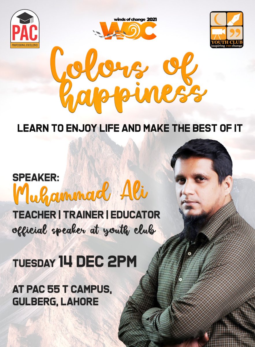 CollegePac's tweet photo. Learn to Enjoy Life &amp; Make The Best of It on Tuesday 14 Dec at 2-PM.

𝐂𝐎𝐋𝐎𝐑𝐒 𝐎𝐅 𝐇𝐀𝐏𝐏𝐈𝐍𝐄𝐒𝐒
𝐒𝐩𝐞𝐚𝐤𝐞𝐫: 𝐌𝐔𝐇𝐀𝐌𝐌𝐀𝐃 𝐀𝐋𝐈

Venue: PAC 55-T Gurumangat Road, Gulberg II, Lahore https://t.co/JXpiXudANB