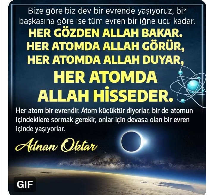 aylin__aslan's tweet photo. Bize göre biz dev bir evrende yaşıyoruz, bir başkasına göre ise tüm evren bir iğne ucu kadar. Her gözden Allah bakar. Her atomda Allah görür, her atomda Allah duyar, her atomda Allah hisseder. Adnan Oktar ❤️
#CumamızMubarekOlsun #dua #Ya Allah #Rahim #asksensin https://t.co/r8ad5oE7e9