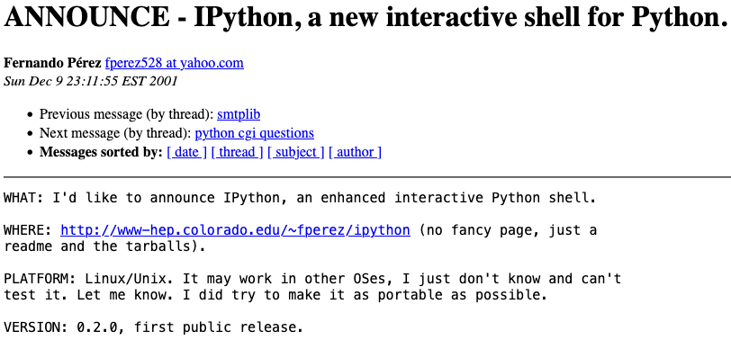 20y ago today, as a failing physics grad student I posted <a href="/IPythonDev/">IPython Developers</a> 0.2.0. This opened the door to an incredible community: <a href="/ellisonbg/">Brian Granger</a>, <a href="/minrk/">Min RK</a>, <a href="/Mbussonn/">M ​Bussonnier – Bye Twit.ter</a>, the late John Hunter... who made <a href="/ProjectJupyter/">Project Jupyter</a> &amp; scientific python possible.

Too many to name..

mail.python.org/pipermail/pyth…