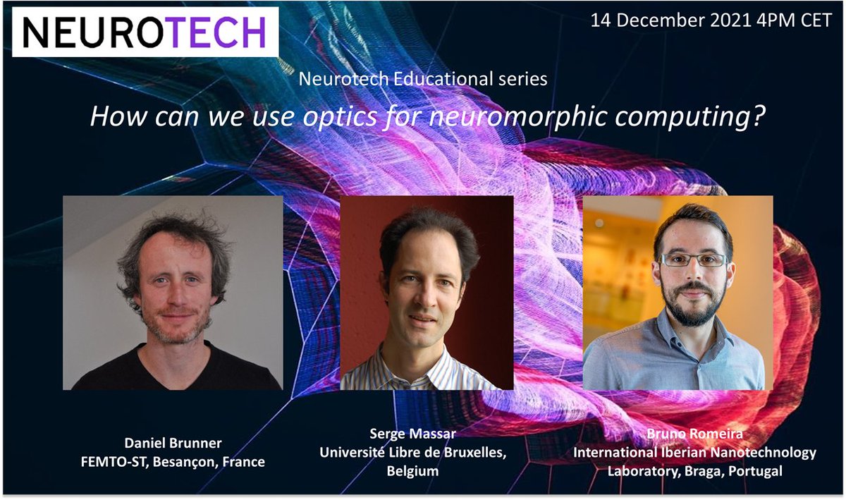 JoinNEUROTECH (@joinneurotech) on Twitter photo Join us for the last Educational Webinar of the year!
@dbrunner_lab, Serge Massar, and Bruno Romeira will answer the question: "How can we use optics for neuromorphic computing?"
Chair: <a href="/AliceMizrahi/">Alice Mizrahi</a>
When: December 14th at 4PM CET
Sign up here: neurotechai.eu/educational/ Join us for the last Educational Webinar of the year!
@dbrunner_lab, Serge Massar, and Bruno Romeira will answer the question: "How can we use optics for neuromorphic computing?"
Chair: <a href="/AliceMizrahi/">Alice Mizrahi</a>
When: December 14th at 4PM CET
Sign up here: neurotechai.eu/educational/