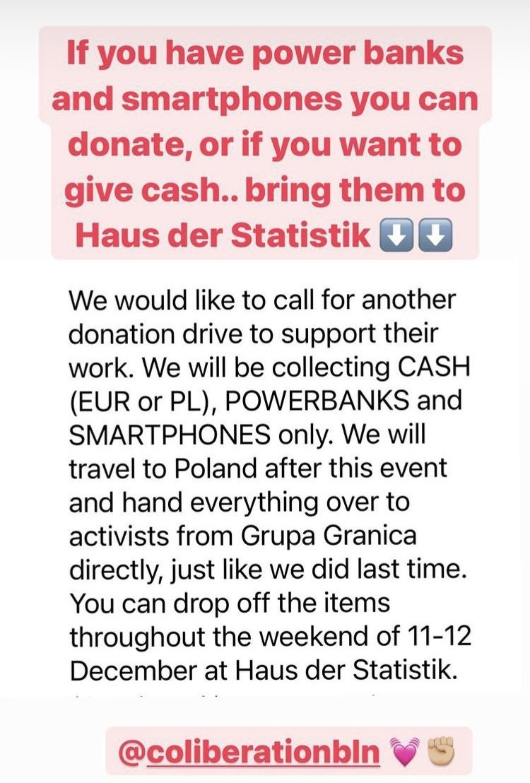 BEMigrantifa's tweet photo. Unsere Genoss:innen von @CoLiberationBLN organisieren dieses Wochenende wieder eine Sammelaktion für die Geflüchteten Menschen an der Grenze zwischen Polen und Belarus. 

Am 11 und 12 Dezember können Bargeld, Smartphones und Powerbanks am Haus der Statistik abgegeben werden 🙏🏽 https://t.co/napsUheXkm