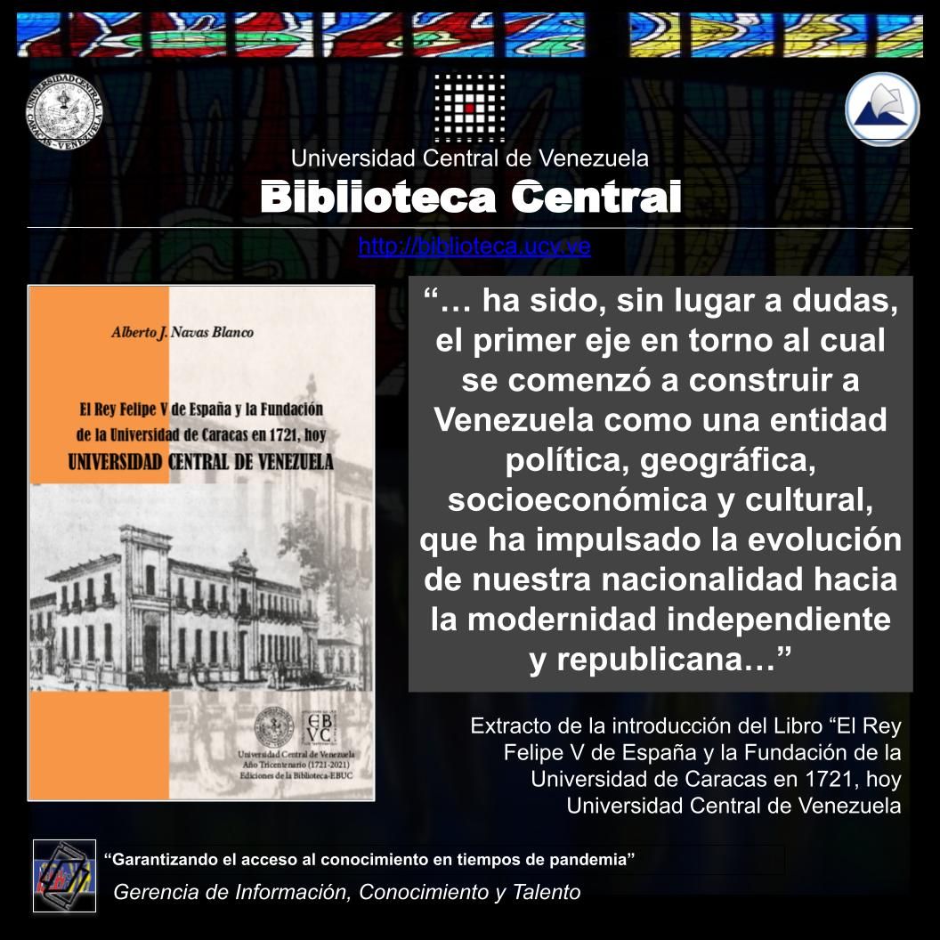 BibCentralUCV's tweet image. La #GICT invita a consultar en #SIBUCV la #EdiciónDigital del libro &quot;El Rey Felipe V de España y la Fundación de la Universidad de Caracas en 1721,hoy Universidad Central de Venezuela&quot;,escrito por Alberto J. Navas Blanco y publicado por nuestro #EBUC
#librosenlínea📚
#300añosucv