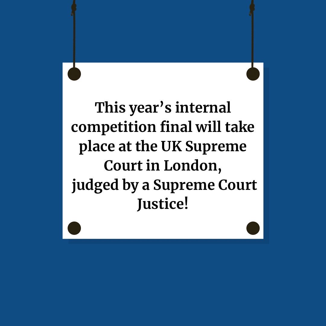 We are absolutely thrilled to announce that this year the final of our annual Internal Competition will take place at the UK Supreme Court in London! The final will be judged by a Supreme Court Justice. This is a great opportunity for our extremely talented members! 💙