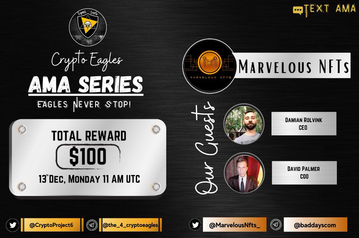 We are pleased to announce our next AMA on December 13th, 2021 at 11:00 AM UTC.

<a href="/CryptoProject6/">Crypto Eagles</a>

 x 
<a href="/MarvelousNfts_/">Marvelous NFTs</a>

Reward : $100 
Requirements:
Follow :-
<a href="/MarvelousNfts_/">Marvelous NFTs</a>
 &amp; 
<a href="/CryptoProject6/">Crypto Eagles</a>

Like, RT, Tag your 3 Friends.