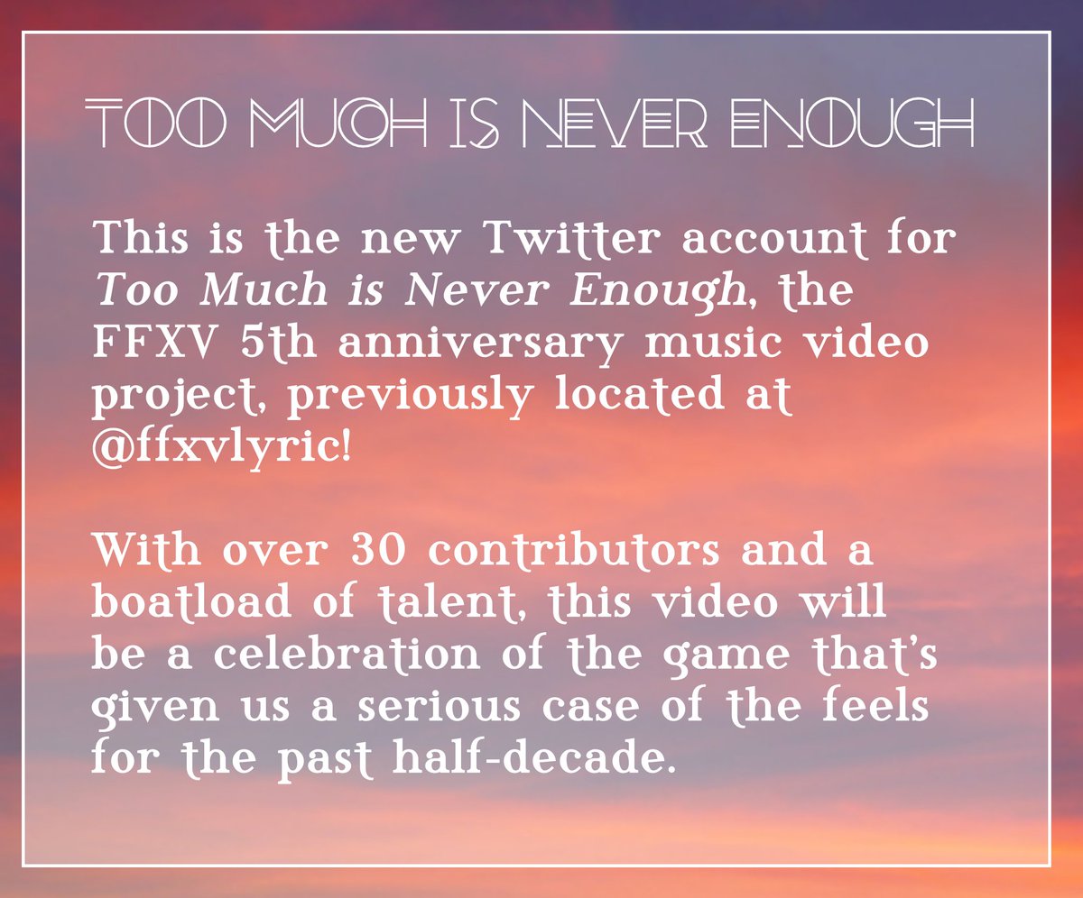 TMINE_vid's tweet photo. Introducing the new twitter feed for Too Much is Never Enough, a not-for-profit audio-visual love letter to FFXV! Follow us for future updates and info! https://t.co/SWHOtmnHjy