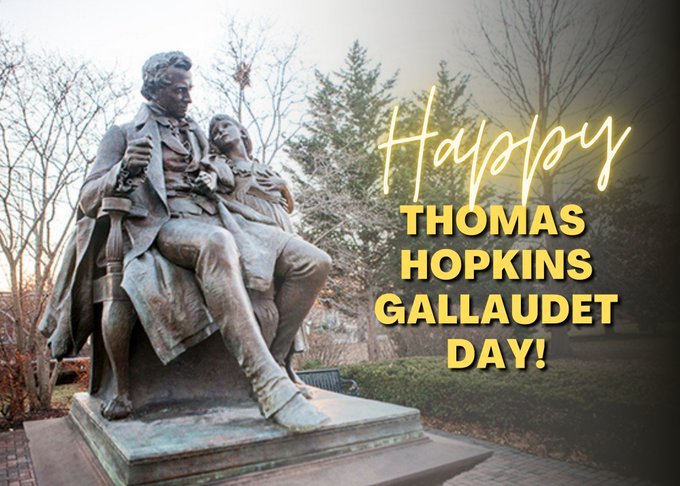 Bronze-colored statue of Thomas Hopkins Gallaudet and Alice Cogswell, sculpted by Daniel Chester French, which stands on the Gallaudet University campus. Yellow text reads, Happy Thomas Hopkins Gallaudet Day!