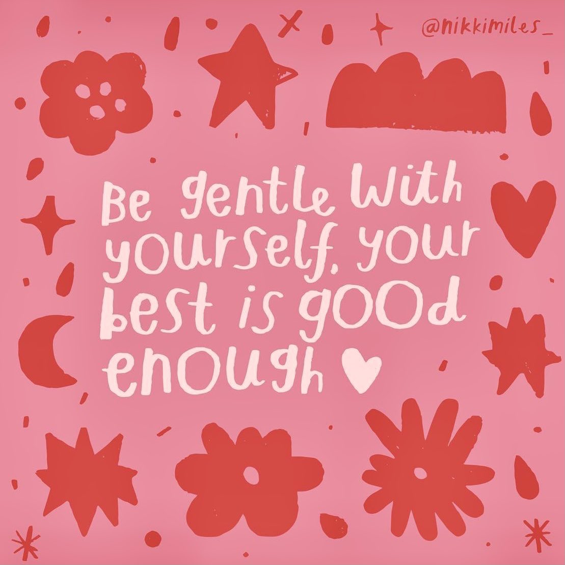 Be gentle with yourself. Your best is good enough 

Image: <a href="/nikkimiles_/">Nikki Miles</a>