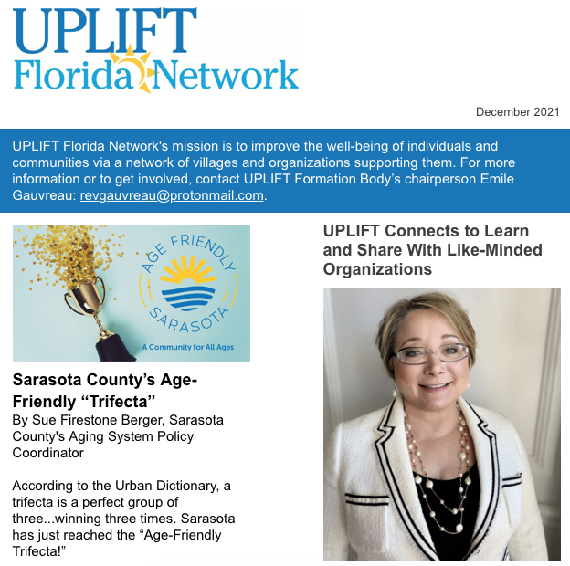 UPLIFT Florida Network Engaging Community: conta.cc/3pB86Rt 
Imagine: Living better-Living stronger-Living in community... Imagine UPLIFT 
<a href="/ThePattersonFdn/">The Patterson Foundation</a>
 <a href="/TidewellF/">Tidewell Foudation</a>
 <a href="/sfc_fl/">Senior Friendship Centers</a>
 <a href="/AARPFL/">AARP Florida</a>
 <a href="/elderaffairs/">Florida Department of Elder Affairs</a>
 <a href="/AAAswfl/">Area Agency on Aging for SWFL</a>
 <a href="/SRQCountyGov/">Sarasota County Government</a>
 <a href="/SusanFirestone1/">Susan Berger</a>
