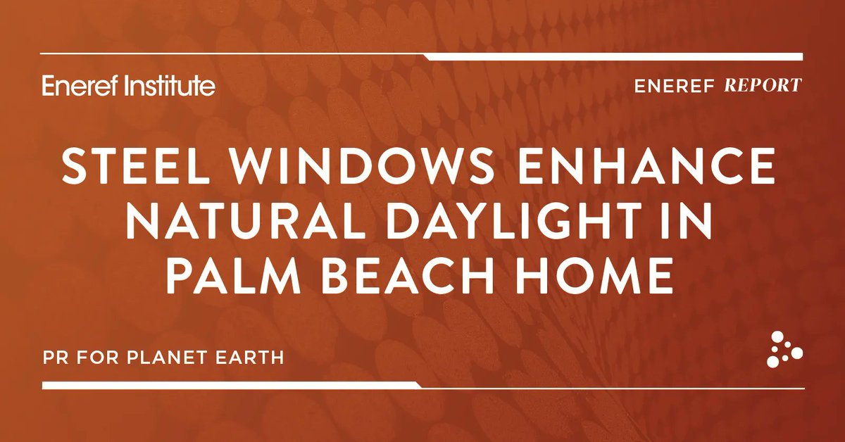 Eneref's tweet image. An #EnerefReport (bit.ly/eneref_lillian) demonstrates that natural interior daylight and above-code construction are not mutually exclusive, examining how steel windows recreated “the quintessential beach house and island life experience” for a Palm Beach home. #CodeForClimate