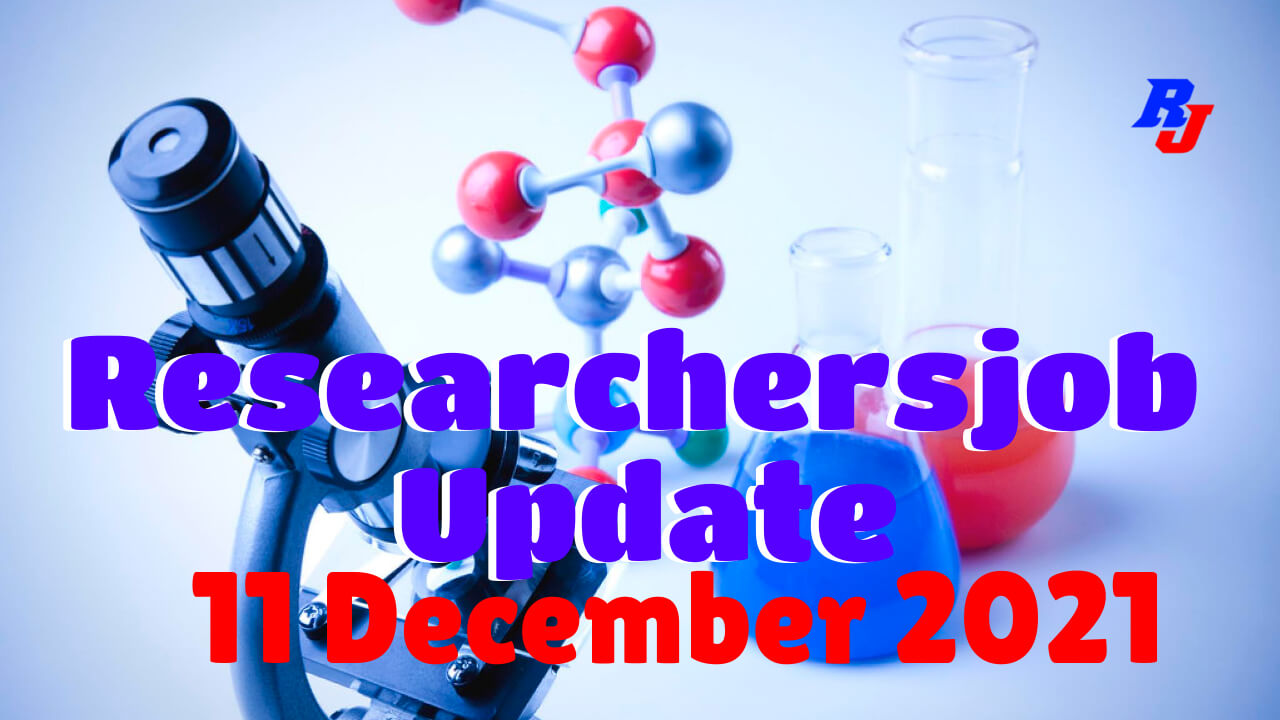 Various Research Positions –11 December 2021: Researchersjob- Updated
