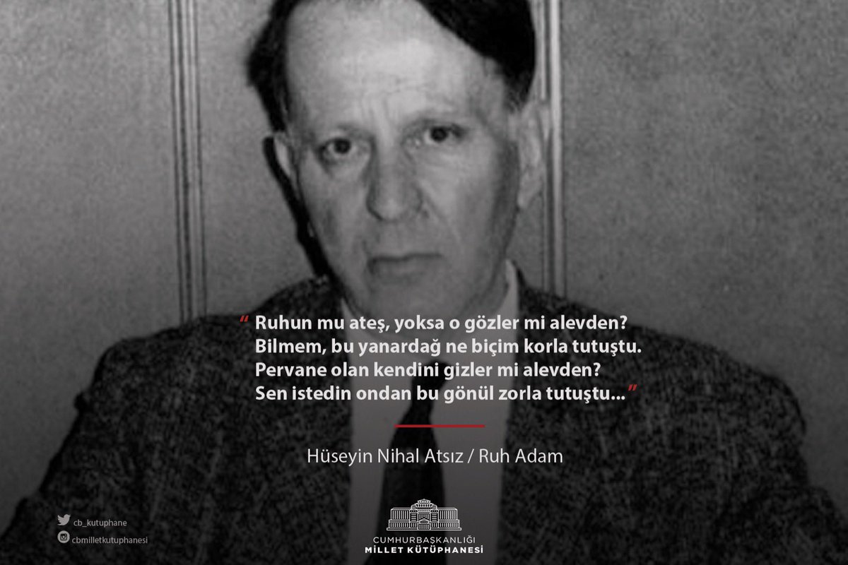 “Ruhun mu ateş, yoksa o gözler mi alevden?
Bilmem, bu yanardağ ne biçim korla tutuştu.
Pervane olan kendini gizler mi alevden?
Sen istedin ondan bu gönül zorla tutuştu…”

Yazar, düşünür ve öğretmen Hüseyin Nihal Atsız’ı vefat yıl dönümünde saygı ile anıyoruz. #HüseyinNihalAtsız