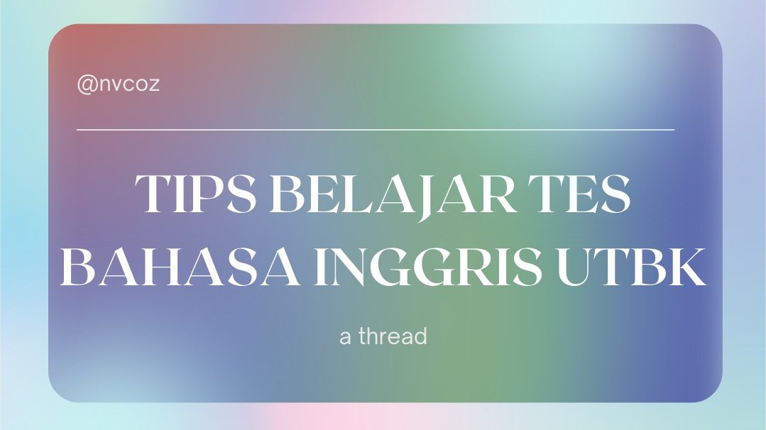 unicloa's tweet image. [TIPS BELAJAR TES BAHASA INGGRIS (TBI) UTBK-SBMPTN]
these tips actually help me a lot and i hope so for y'all.