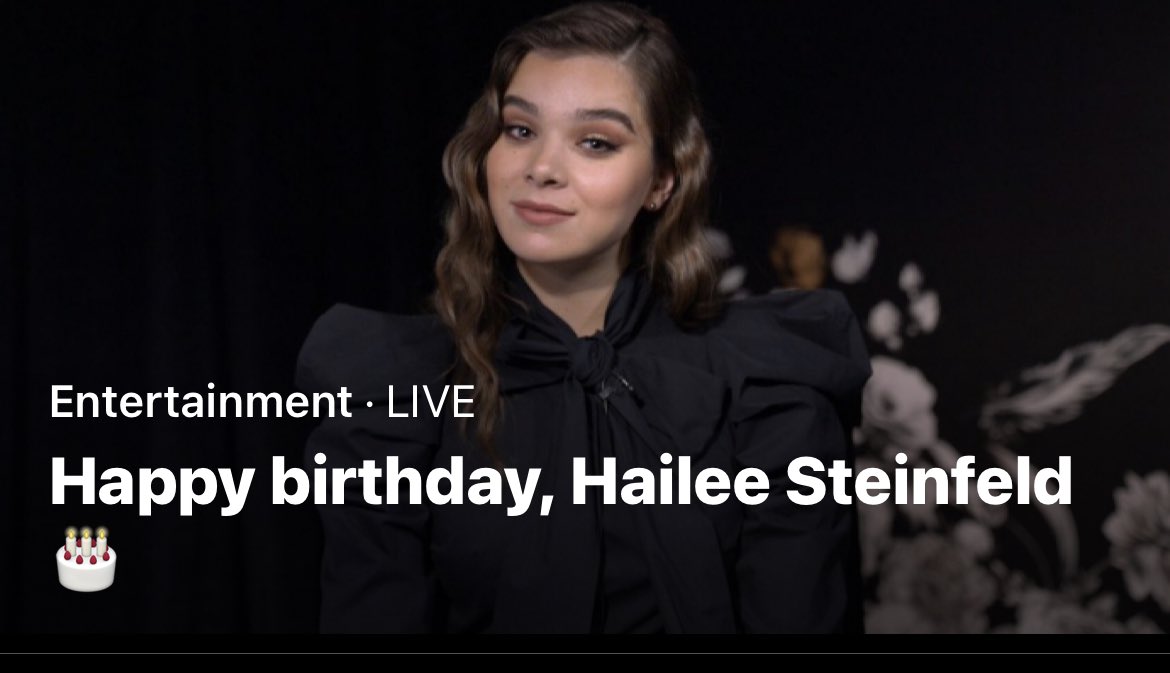 REAL! everyone say happy birthday HAILEE STEINFELD so talented she got an Oscar nom for her first movie 