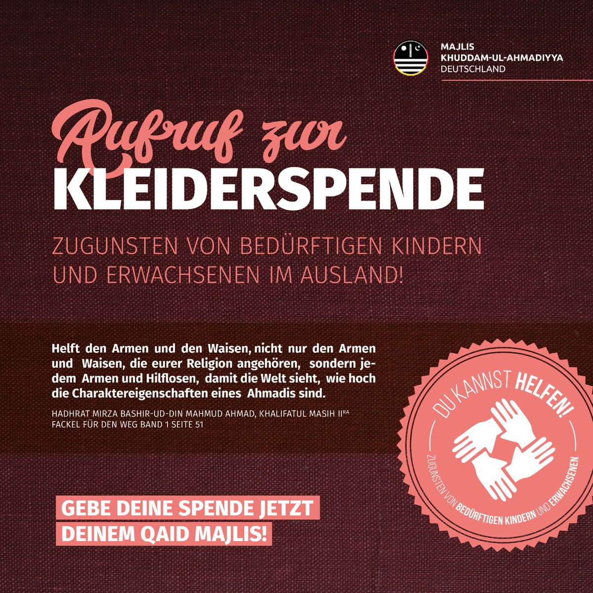 AUFRUF ZUR KLEIDERSPENDE📢

Sei ein Teil der Bewegung, zugunsten von bedürftigen Menschen im Ausland.
Du hast jetzt die Möglichkeit deine 👕Kleiderspende👖 deinem Qaid Majlis zu geben.

Du kannst helfen❗