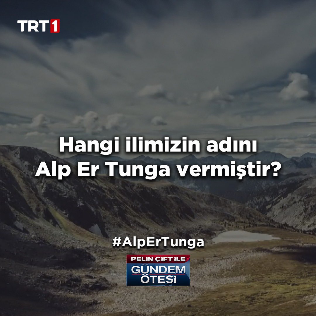 Cevaplarınızı #AlpErTunga etiketiyle bekliyoruz.