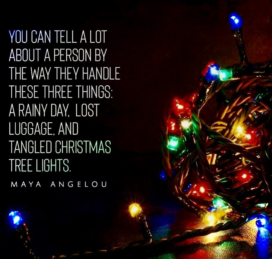3 QUESTIONS:
• What do you do with a rainy day?
• How do you respond when you learn your luggage is lost?
• How do you handle untangling Christmas tree lights?

#MayaAngelou #quote #rainyday #lostluggage #Christmastreelights #quoteoftheday #liveLIVE #THRIVE