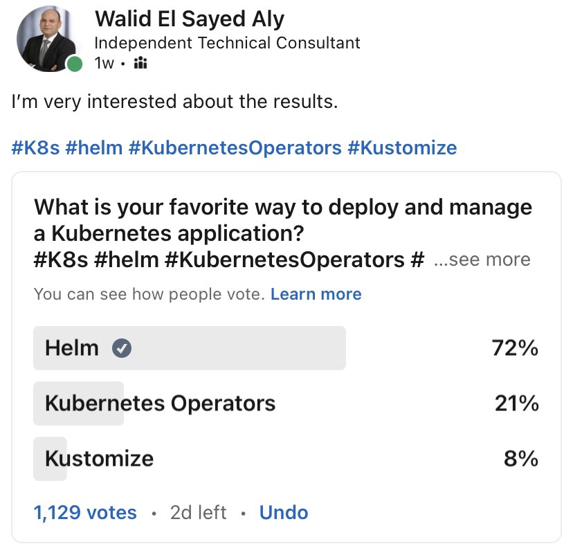 welsayedaly's tweet image. What is your favorite way to deploy and manage a Kubernetes application?
Result of 1129 votes:
- 72% #Helm
- 21% #KubernetesOperators
- 8% #Kustomize
#K8s