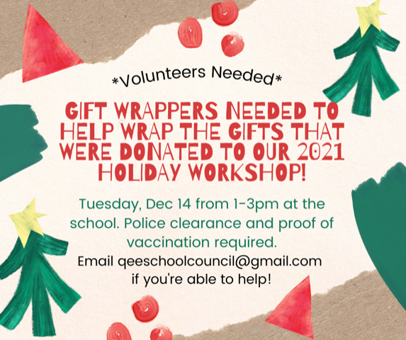 If you're feeling festive and would like to help wrap the gifts that were donated to our 2021 Holiday Workshop on Tues, Dec 14 from 1-3pm at the school, email qeeschoolcouncil@gmail.com to sign up! Happy Holidays!