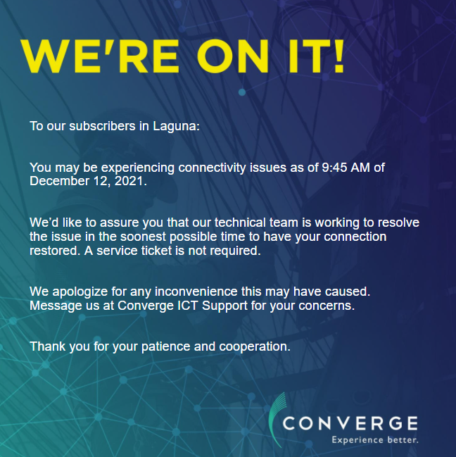 ConvergeSupport's tweet photo. To our subscribers in Laguna:

You may be experiencing connectivity issues as of 9:45 AM of December 12, 2021.

Please message our Twitter account (https://t.co/N3FUGuKp4t) for your concerns. https://t.co/grREl99hRw
