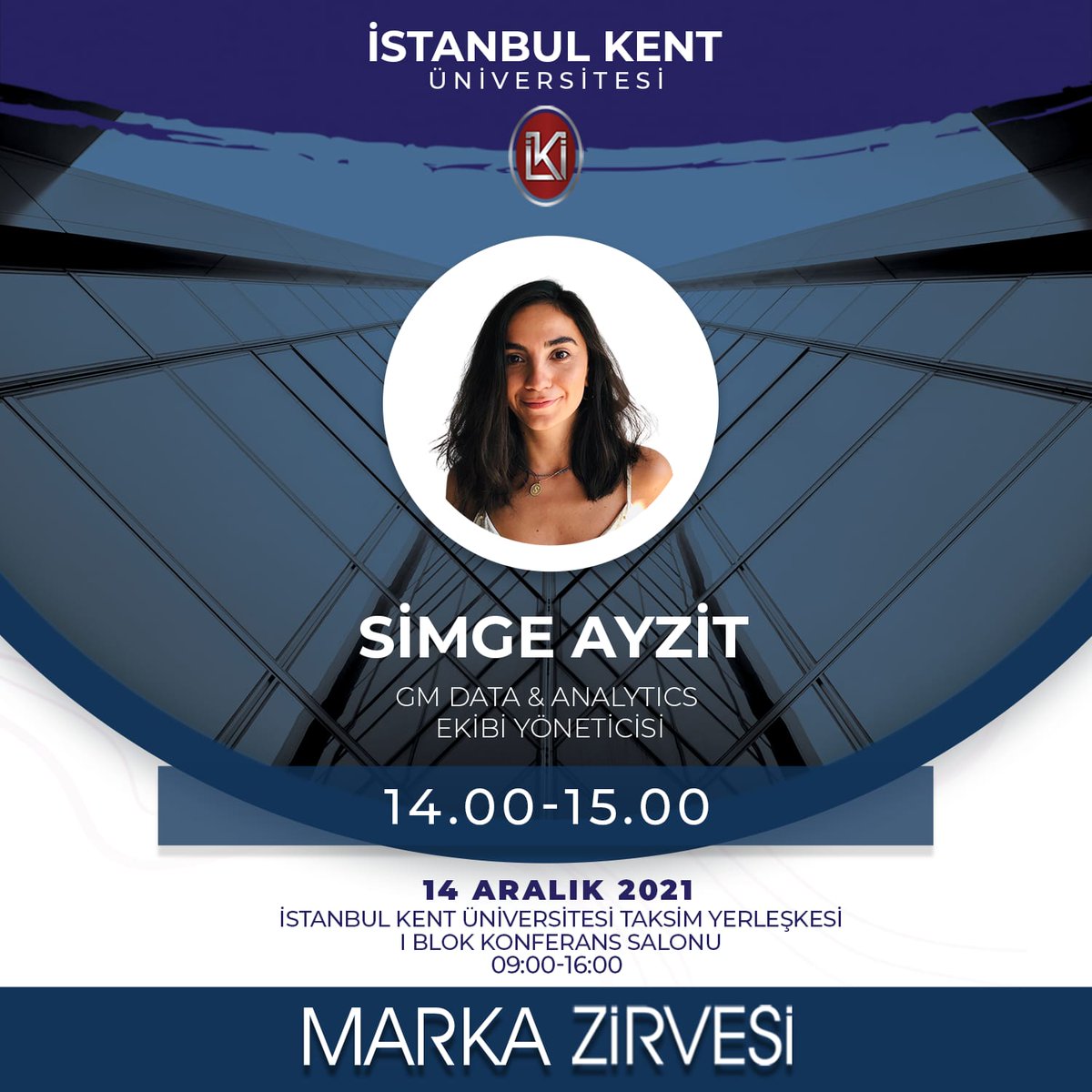 Markazirvesii's tweet photo. GM Data&amp;Analytics Ekibi Yöneticisi Simge Ayzit; 14 Aralık 2021 tarihinde İstanbul Kent Üniversitesi’nde düzenlenecek olan Marka Zirvesi’nde değerli bilgilerini bizlerle paylaşacaktır. https://t.co/P8hu5RnYsi