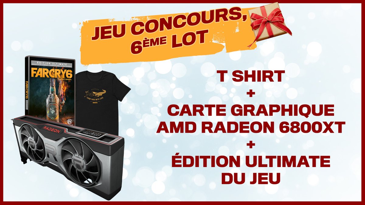 🌟 Jeu concours - Jour 6 🌟 

Avec <a href="/AMD_France/">AMD France</a>, remporte une carte graphique AMD Radeon 6800XT, un t-shirt, et une édition ultimate Far Cry 6  ! 🎁

📌Commente avec #CadeauxFarCry6
➡ Follow <a href="/FarCryFR/">Far Cry FR</a>

🎟 T.A.S le 21/12