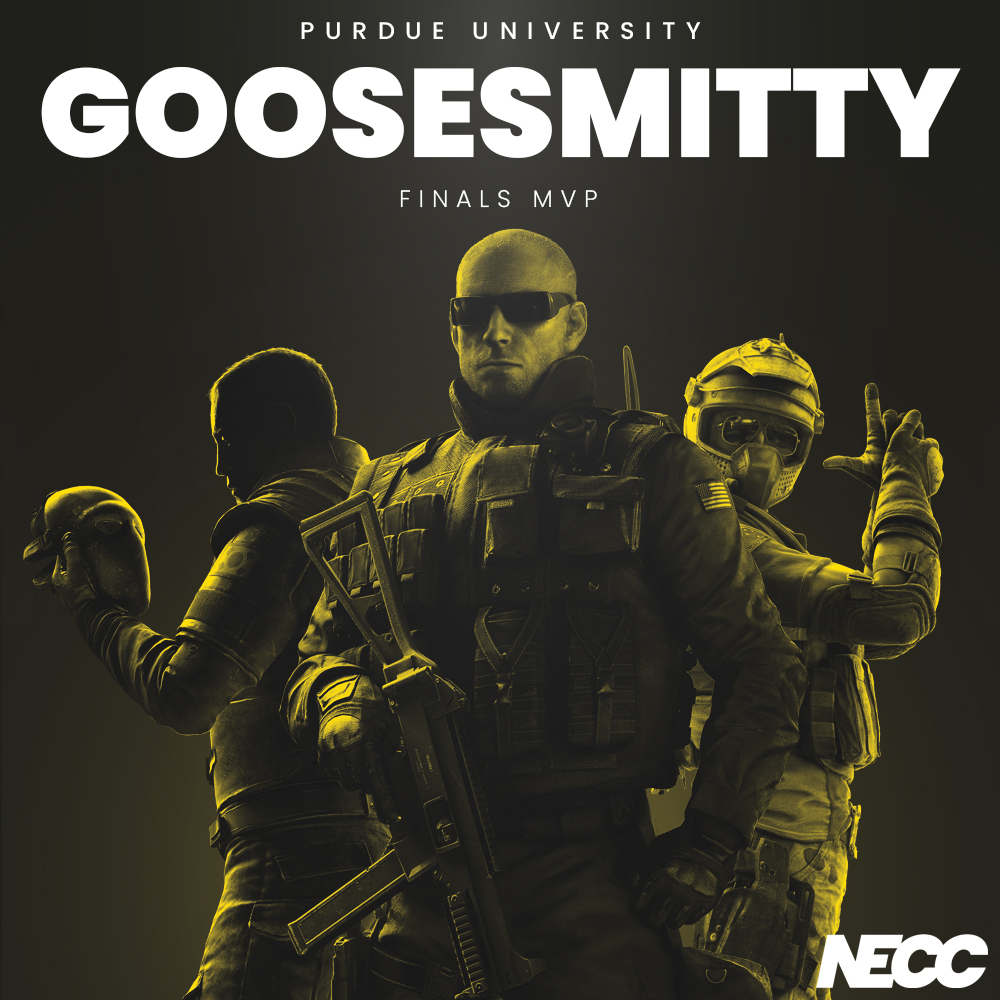 NECC (@neccgames) on Twitter photo ๐๐๐๐ ๐
๐๐๐๐๐ ๐๐๐
Rainbow Six Siege โ goosesmitty | <a href="/EsportsAtPurdue/">Esports at Purdue</a>
Coming up big when his team needed him the most. Congratulations to goosesmitty on earning our R6 Fall Semester Finals MVP๐
#NECCesports | #RainbowSixSiege ๐๐๐๐ ๐
๐๐๐๐๐ ๐๐๐
Rainbow Six Siege โ goosesmitty | <a href="/EsportsAtPurdue/">Esports at Purdue</a>
Coming up big when his team needed him the most. Congratulations to goosesmitty on earning our R6 Fall Semester Finals MVP๐
#NECCesports | #RainbowSixSiege