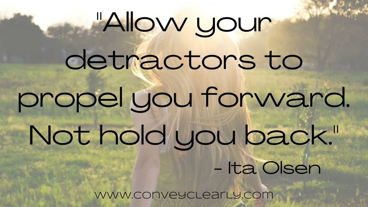 Allow your detractors to propel you forward, NOT hold you back. 

<a href="/ConveyClearly/">Ita M. Olsen, MA CCC/SLP</a>

  #thinkbigsundaywithmarsha  #communicationskillstraining #SundayThoughts