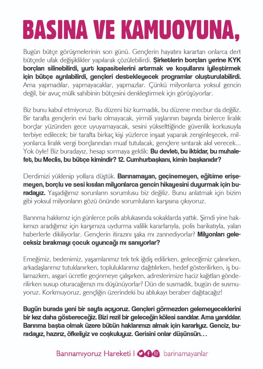 ⚡ Basına ve kamuoyuna, 

Bugün burada yeni bir sayfa açıyoruz. Barınma başta olmak üzere bütün haklarımızı almak için kararlıyız. Genciz, buradayız, hazırız,  öfkeliyiz ve coşkuluyuz. Gerisini onlar düşünsün... 

#GençlereYoluAç