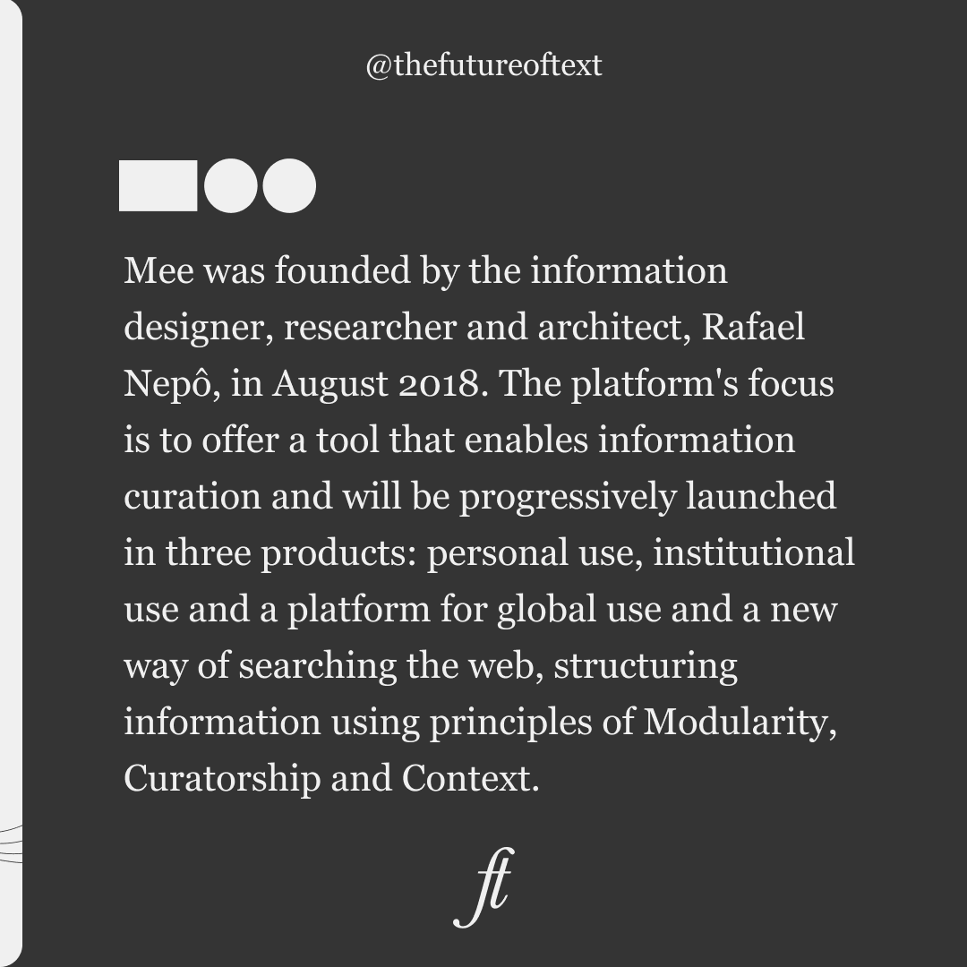 TheFutureofText's tweet photo. MEET: MEE

Mee is a modular platform for organizing and curating information, founded by @rafaelnepo.  The platform is rethinking the way we structure and search for content on the web, using principles of Modularity, Curation and Context.

Access: https://t.co/EWvO1dTyt7 https://t.co/Ag3L4bsAed