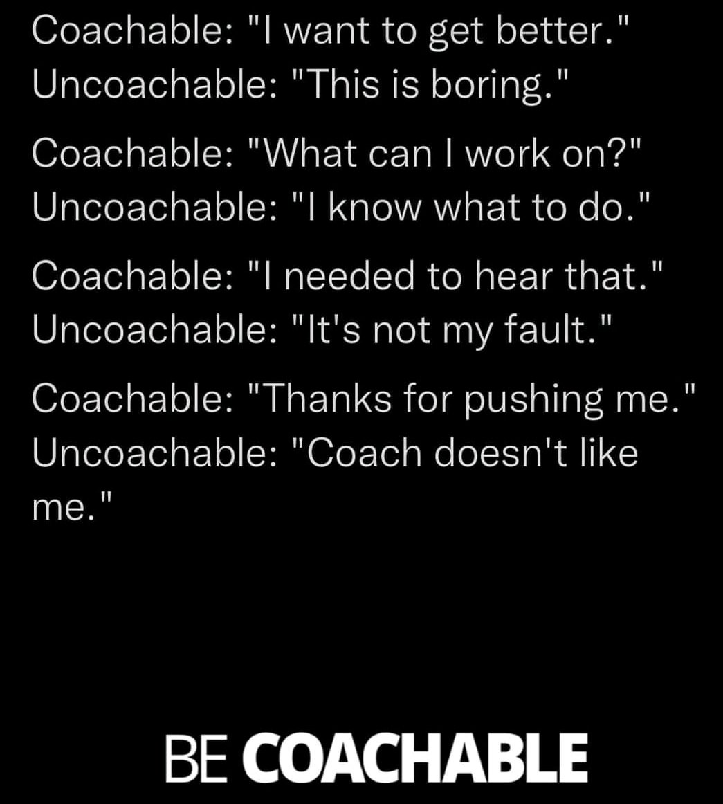 We often see both sides of this with the young Silverbacks. Learning to be coachable goes a long way. Not just in sports, but in life as well.
