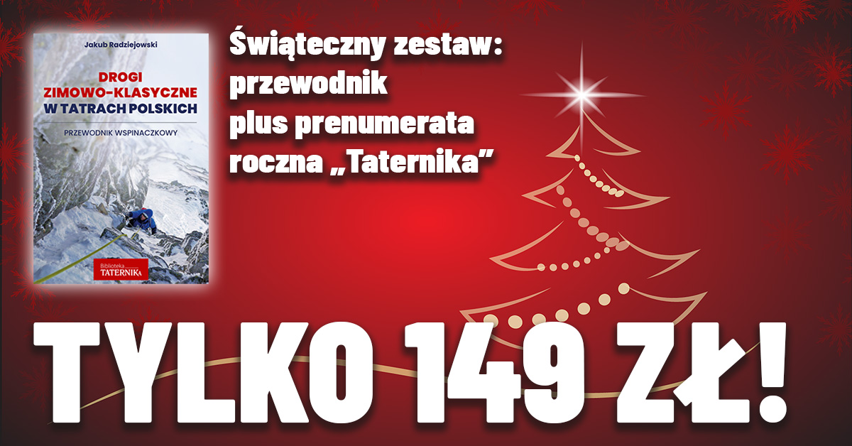 🎄🎄🎄Świąteczny zestaw od Taternik Kwartalnik – poleca się na prezent🎁🎁🎁 

Przewodnik wspinaczkowy + prenumerata roczna Taternika w cenie 149,00zł

Zamówienia opłacone do 20/12/2021r  mają gwarancje dostawy przed 24/12/2021.

⬇⬇⬇Tu zamówisz zestaw: 
taternik.org/produkt/przewo…