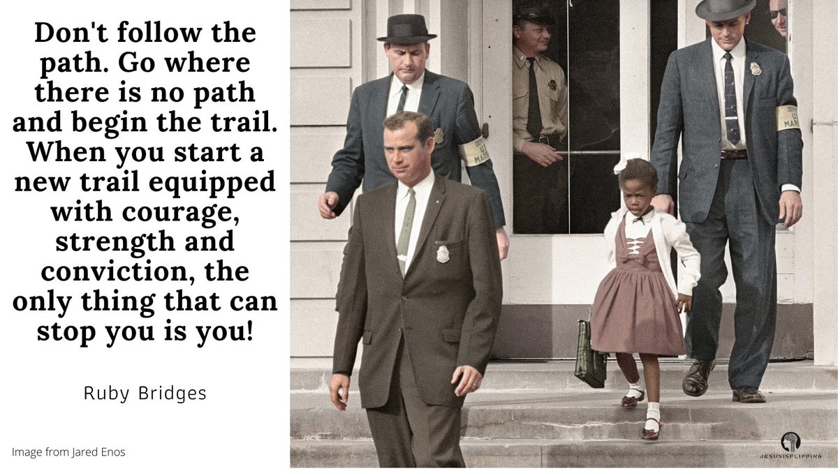 flipped_quotes's tweet image. Don't follow the path. Go where there is no path and begin the trail. When you start a new trail equipped with courage, strength and conviction, the only thing that can stop you is you!

Ruby Bridges