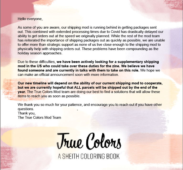 Hey everyone, we are addressing our current situation regarding the shipping delays: 
Please be aware that we are doing what we can and we hope that our current shipping mod will cooperate with us as we work on a solution. 

Thank you and we apologize for how long this is taking.