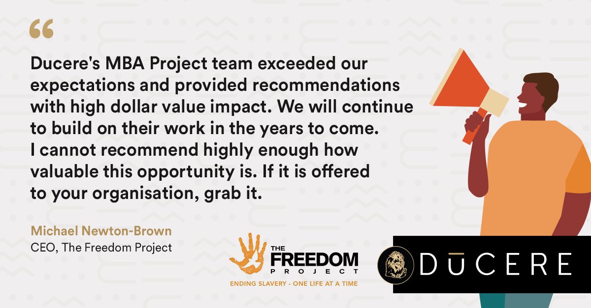Our industry partners benefit from high-level consultancy-style projects delivered by our students. Our MBA candidates work on delivering operational solutions and meeting the organizational needs of our partners. Hear from Mr. Michael Newton-Brown, CEO, The Freedom Project.