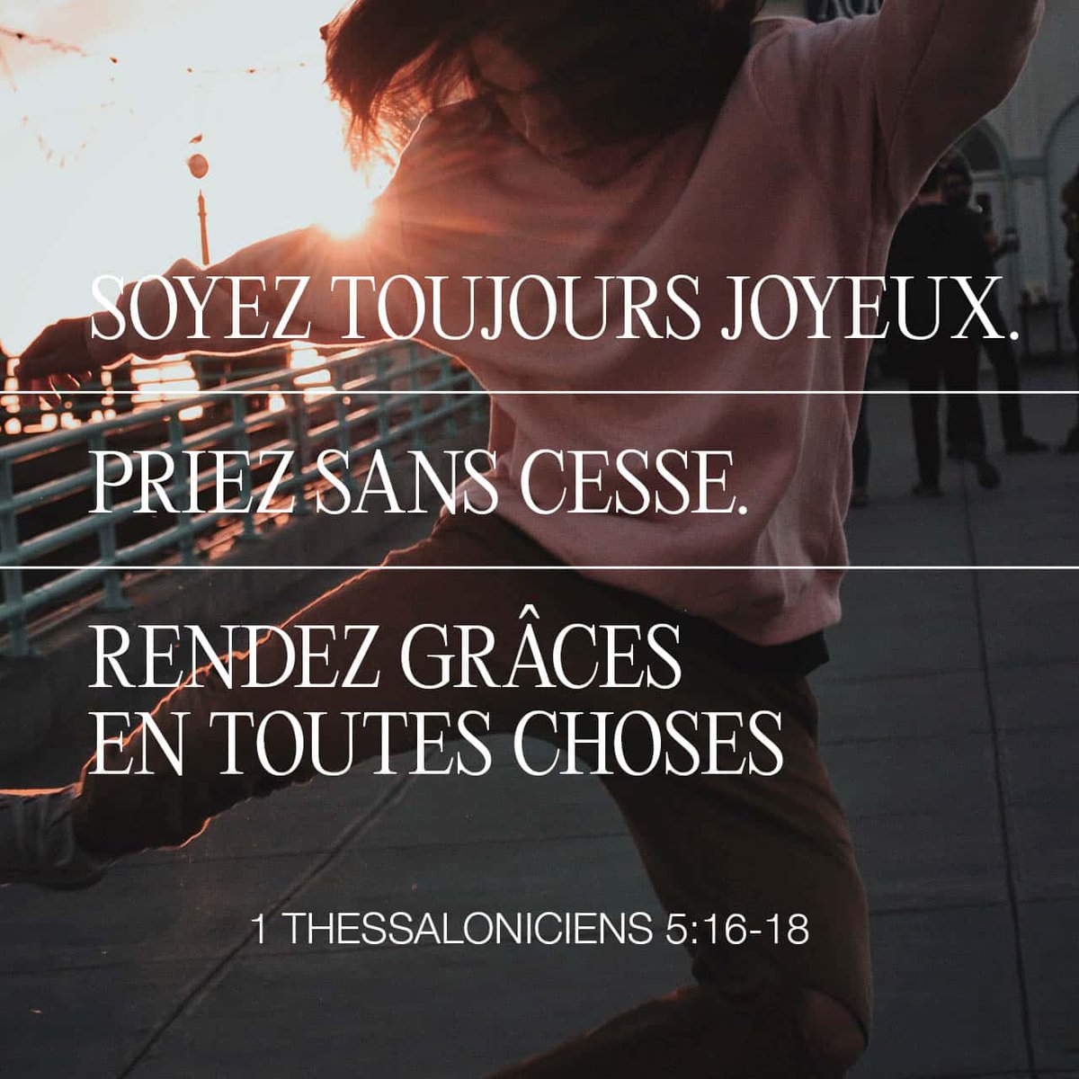 ArletteMassaga's tweet photo. Soyez toujours joyeux, priez sans cesse, remerciez Dieu en toute occasion. C’est ce qu’il attend de vous qui êtes unis au Christ Jésus.
1 Thessaloniciens 5:16-18 PDV2017

https://t.co/I0cr8oonnB https://t.co/8D73lveHWm