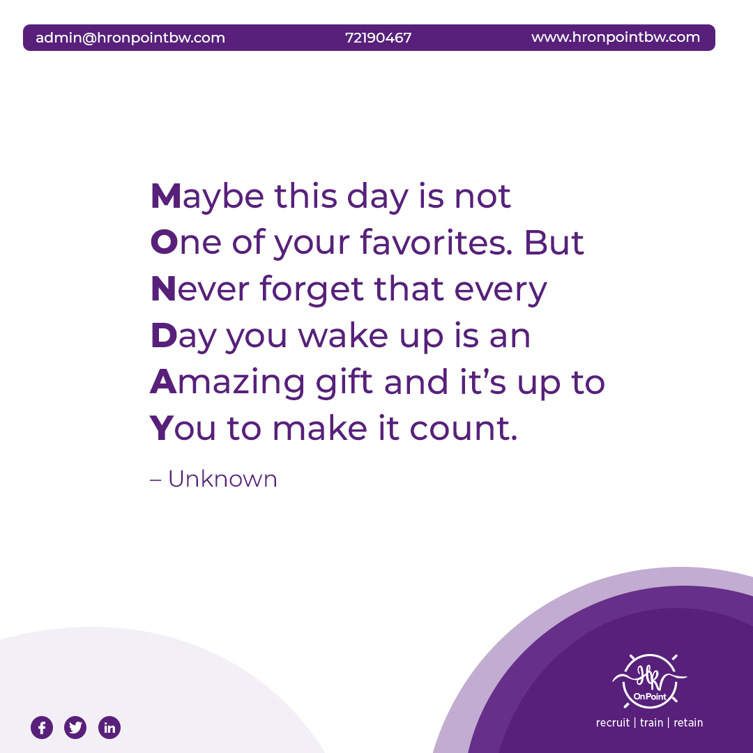 Maybe this day is not
One of your favorites. But
Never forget that every
Day you wake up is an
Amazing gift and it’s up to
You to make it count.
– Unknown

#PushaBW #HRonPoint #botswana #recruiting #growthmindset #strategy #Management #employees